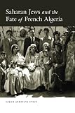 Sarah Abrevaya Stein, "Saharan Jews and the Fate of French Algeria" (U Chicago Press, 2014)