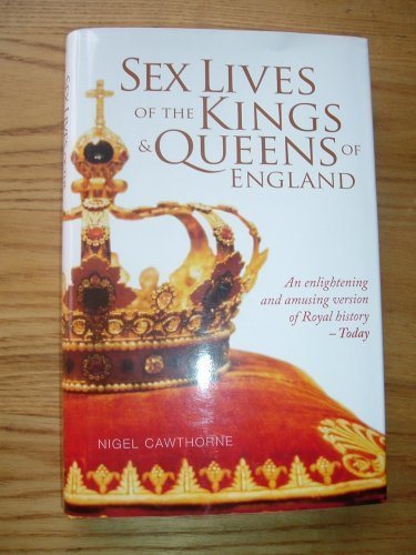 Sex Lives of the Kings and Queens of England by Nigel Cawthorne (2004-08-02) by Nigel Cawthorne