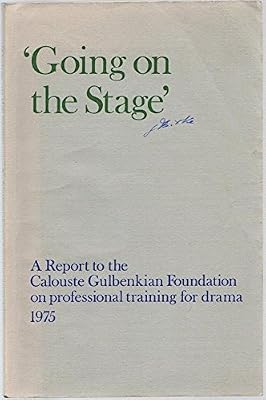 Going on the stage: A report to the Calouste Gulbenkian Foundation on professional training for drama