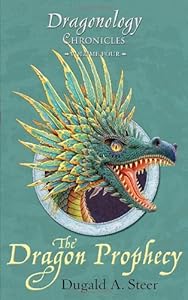 The Dragon Prophecy: The Dragonology Chronicles, Volume 4