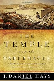 The Temple and the Tabernacle: A Study of God's Dwelling Places from Genesis to Revelation
