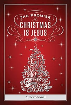 The Promise of Christmas is Jesus: A 30-Day Devotional