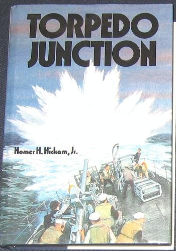 Torpedo Junction: U-Boat War Off America's East Coast, 1942 by Homer Hickam