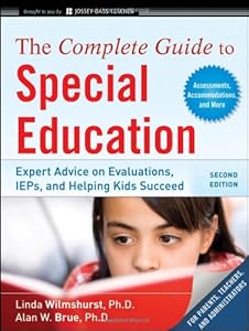 The Complete Guide to Special Education: Expert Advice on Evaluations, IEPs, and Helping Kids Succeed by Linda Wilmshurst