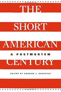 The Short American Century: A Postmortem