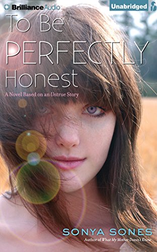 To Be Perfectly Honest: A Novel Based on an Untrue Story by Sonya Sones