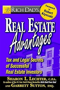 Rich Dad's Real Estate Advantages: Tax and Legal Secrets of Successful Real Estate Investors