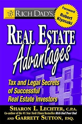 Rich Dad's Real Estate Advantages: Tax and Legal Secrets of Successful Real Estate Investors