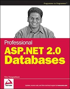 Professional Asp.net 2.0 Databases by Thiru Thangarathinam