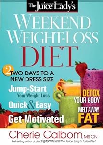 The Juice Lady's Weekend Weight-Loss Diet: Two Days to a New Dress Size