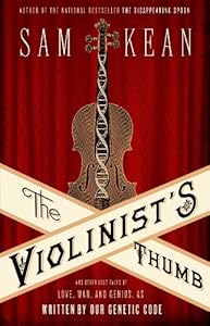 The Violinist's Thumb: And Other Lost Tales of Love, War, and Genius, as Written by Our Genetic Code