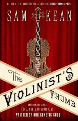 The Violinist's Thumb: And Other Lost Tales of Love, War, and Genius, as Written by Our Genetic Code
