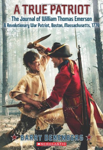 A True Patriot: The Journal of William Thomas Emerson, a Revolutionary War Patriot by Barry Denenberg