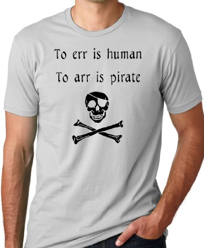 To Err is Human To Arr is Pirate Funny T-Shirt