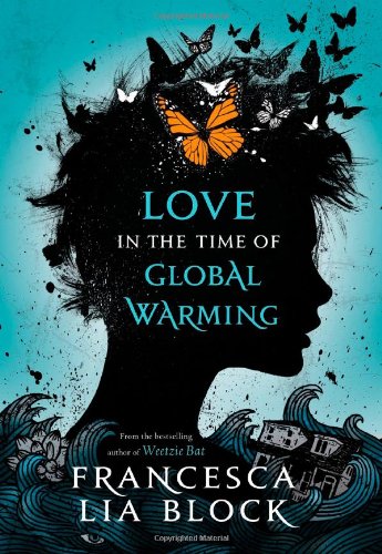 Love in the Time of Global Warming by Francesca Lia Block