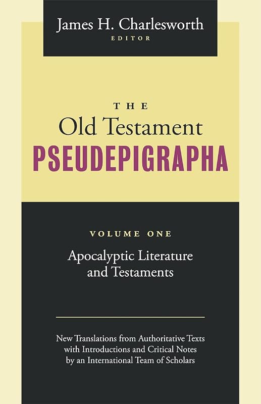 The Old Testament Pseudepigrapha Volume 1: Apocalyptic Literature and Testaments by James H Charlesworth
