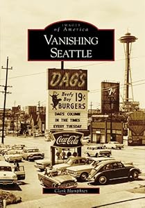 Vanishing Seattle (Images of America) by Clark Humphrey