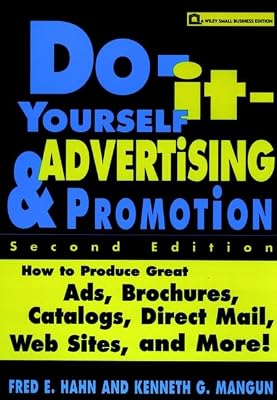 Do-It-Yourself Advertising and Promotion: How to Produce Great Ads, Brochures, Catalogs, Direct Mail, Web Sites, and More!