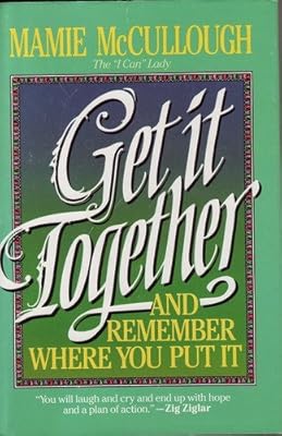 Get It Together: And Remember Where You Put It