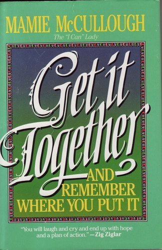 Get It Together: And Remember Where You Put It by Mamie McCullough