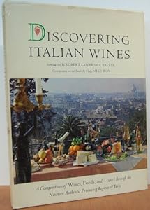 Discovering Italian wines;: An authoritative compendium of wines, food, and travel through the nineteen producing regions of Italy by robert-lawrence-balzer-commentary-on-the-foods-by-mike-roy