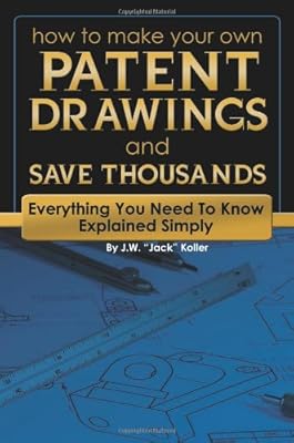 How to Make Your Own Patent Drawings and Save Thousands: Everything You Need to Know Explained Simply (Back-To-Basics)