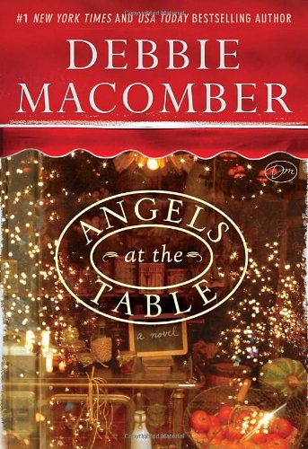 Angels at the Table: A Shirley, Goodness, and Mercy Christmas Story by Debbie Macomber