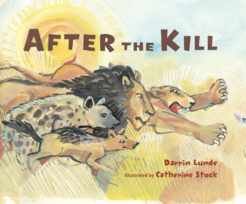 After the Kill (Junior Library Guild Selection (Charlesbridge Paper)) by Darrin P. Lunde