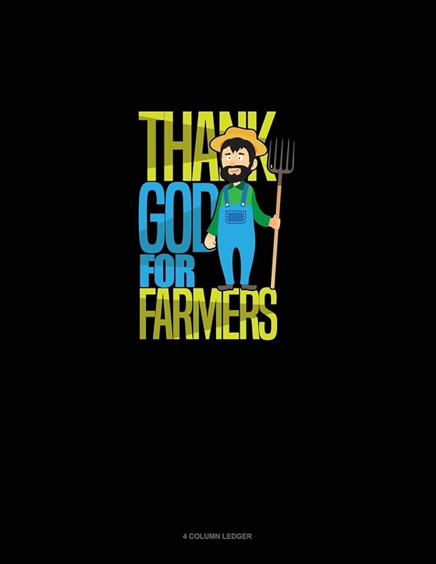 Thank God For Farmers: 4 Column Ledger by Greenyx Publishing
