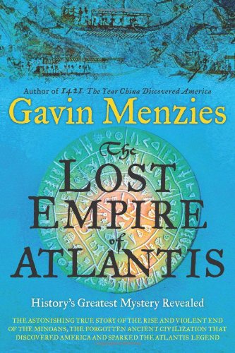The Lost Empire of Atlantis: History's Greatest Mystery Revealed by Gavin Menzies