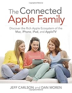 The Connected Apple Home: Discover the Rich Apple Ecosystem of the Mac, iPhone, iPad, and AppleTV