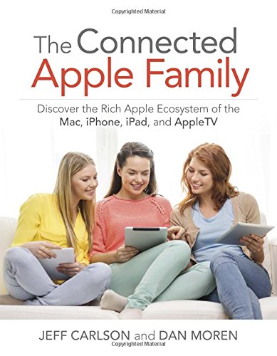 The Connected Apple Home: Discover the Rich Apple Ecosystem of the Mac, iPhone, iPad, and AppleTV by Jeff Carlson