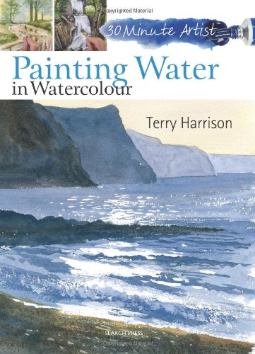 Painting Water in Watercolour (30-Minute Artist) by Terry Harrison