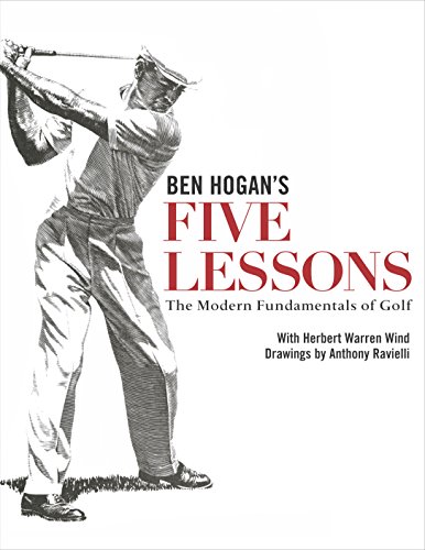 Ben Hogan's Five Lessons: The Modern Fundamentals of Golf by Ben Hogan