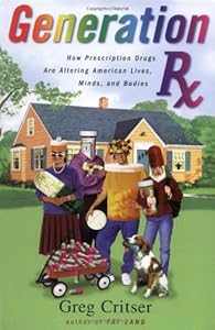 Generation Rx: How Prescription Drugs Are Altering American Lives, Minds, and Bodies