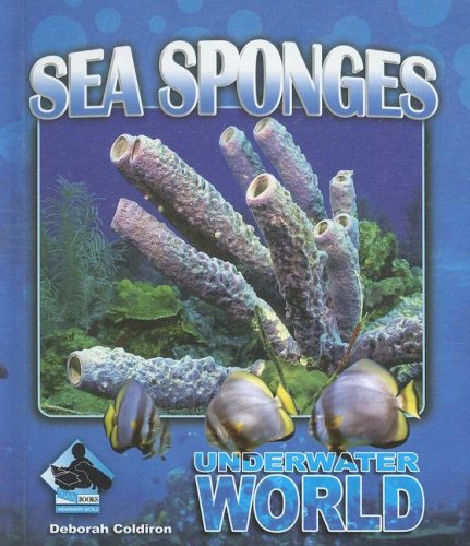 Sea Sponges (Underwater World) by Deborah Coldiron