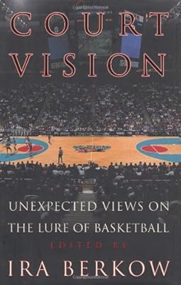 Court Vision: Unexpected Views on the Lure of Basketball
