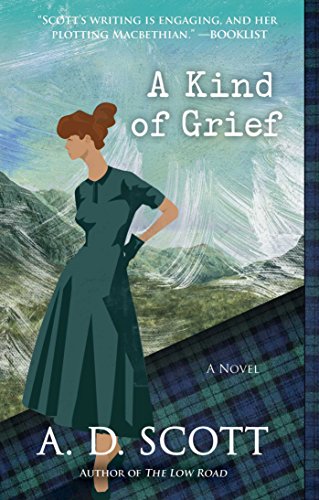A Kind of Grief: A Novel by A. D. Scott