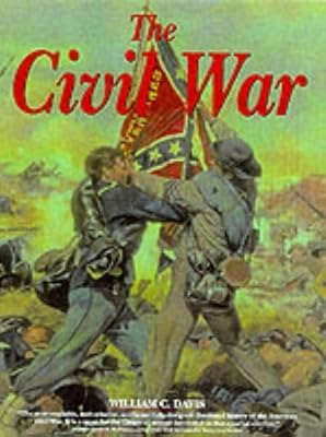 The Illustrated Encyclopedia of the Civil War: The Soldiers, Generals, Weapons and Battles