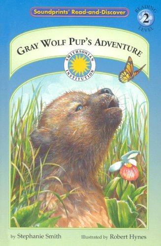 Gray Wolf Pup's Adventure (Soundprints Read-And-Discover) by Stephanie Smith