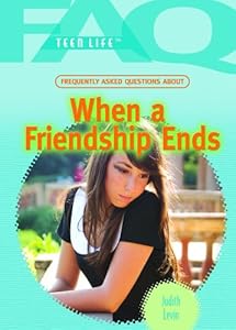 When a Friendship Ends (FAQ: Teen Life)
