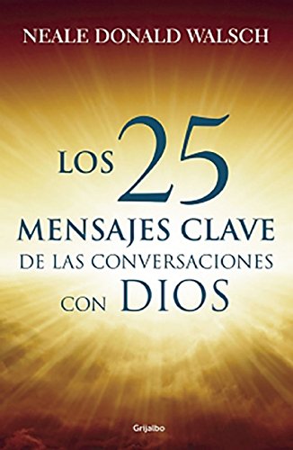 25 mensajes claves de las conversaciones by Neale Donald Walsch
