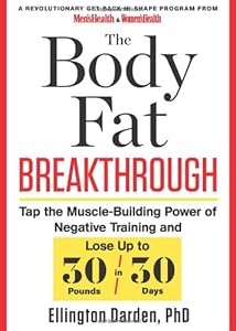 The Body Fat Breakthrough: Tap the Muscle-Building Power of Negative Training and Lose Up to 30 Pounds in 30 days! by Ellington Darden