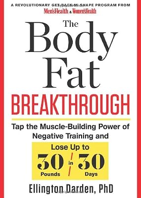 The Body Fat Breakthrough: Tap the Muscle-Building Power of Negative Training and Lose Up to 30 Pounds in 30 days!