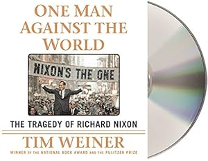One Man Against the World: The Tragedy of Richard Nixon