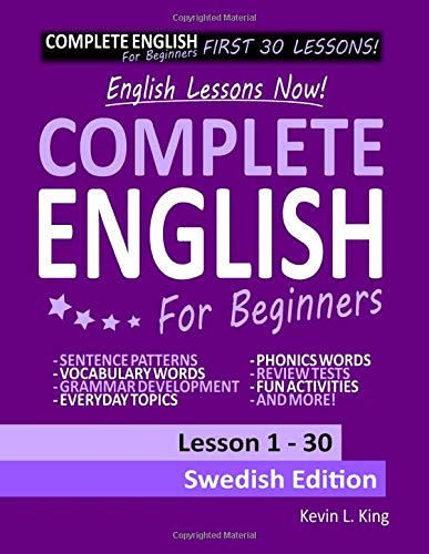 English Lessons Now! Complete English For Beginners Lesson 1 - 30 Swedish Edition by Kevin L. King