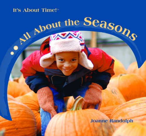 All about the Seasons (It's about Time) by Joanne Randolph