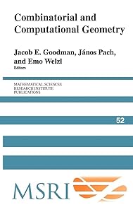Combinatorial and Computational Geometry (Mathematical Sciences Research Institute Publications, Series Number 52) by Jacob E. Goodman