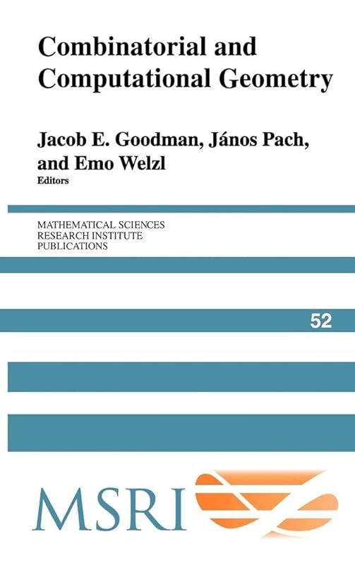 Combinatorial and Computational Geometry (Mathematical Sciences Research Institute Publications, Series Number 52) by Jacob E. Goodman