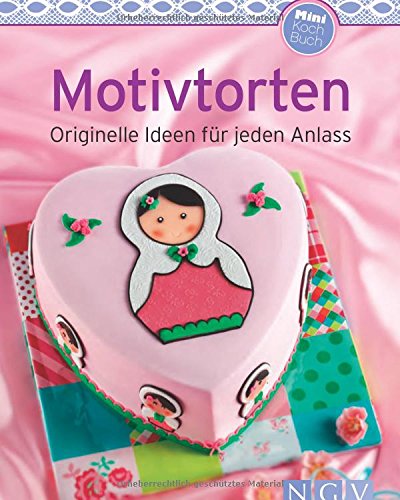 Motivtorten (Minikochbuch): Originelle Ideen für jeden Anlass (Minikochbuch Relaunch)